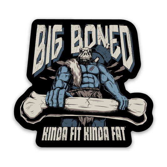 Kinda Fit Kinda Fat Big Boned Sticker