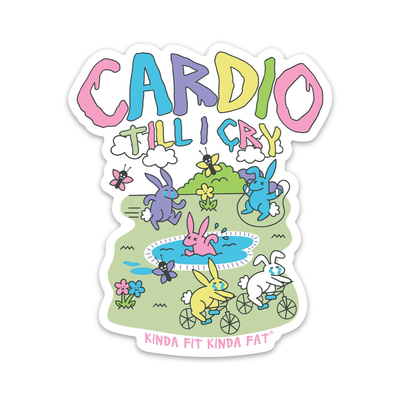 Kinda Fit Kinda Fat Cardio 'Til I Cry Sticker