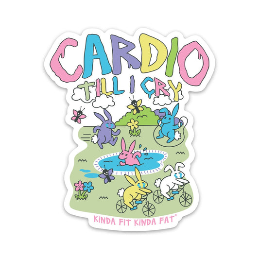 Kinda Fit Kinda Fat Cardio 'Til I Cry Sticker