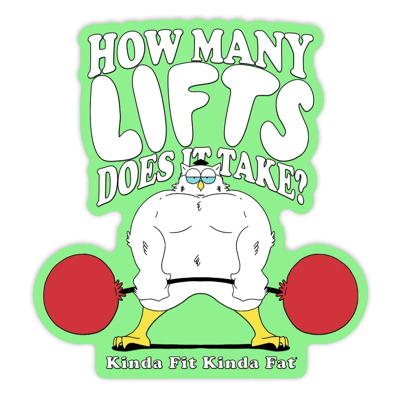 Kinda Fit Kinda Fat How Many Lifts? Sticker