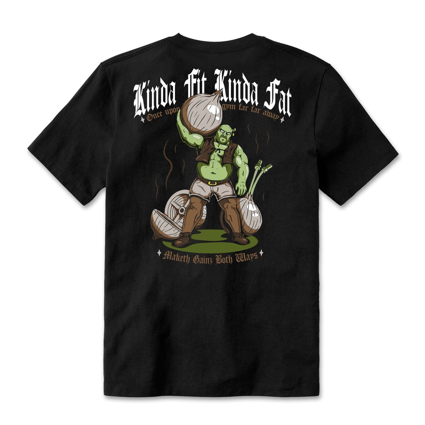 Kinda Fit Kinda Fat Maketh Gainz Tee