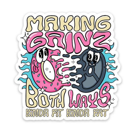 Kinda Fit Kinda Fat Making Gainz Both Ways V2 Sticker