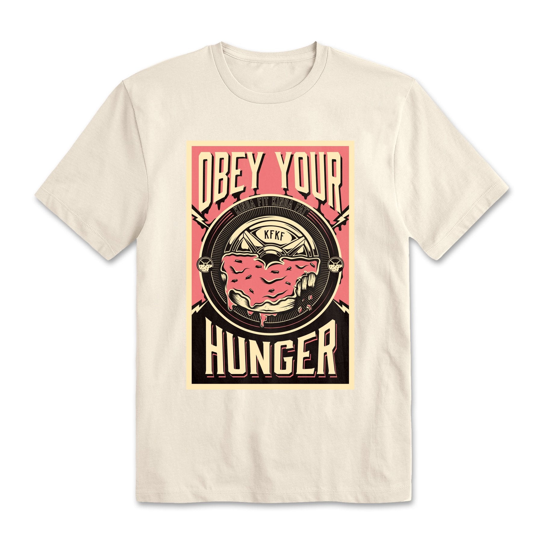 Kinda Fit Kinda Fat Obey Your Hunger Tee - 9 for 9