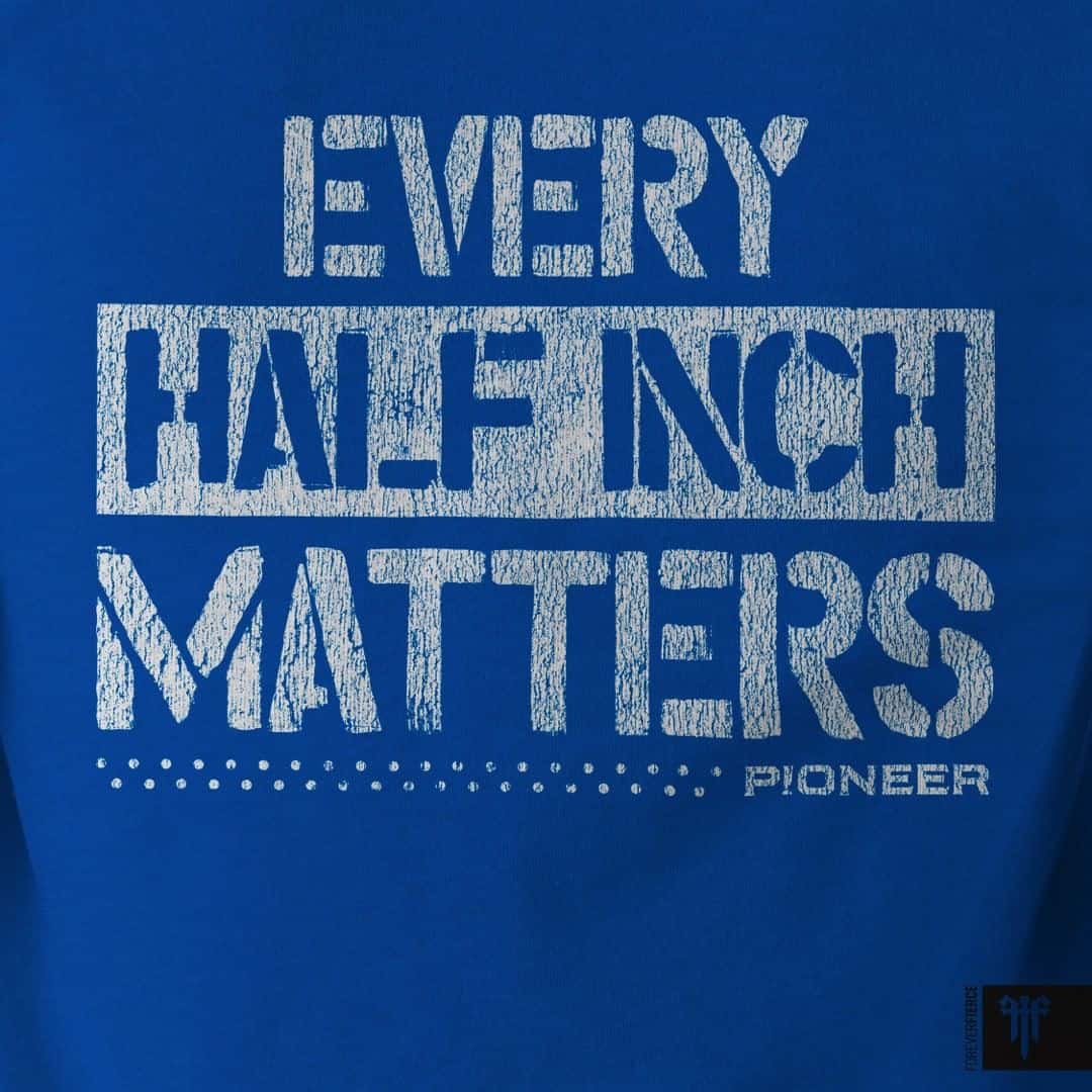 Pioneer "Every Half Inch Matters" Tee (Royal Blue) - 9 for 9