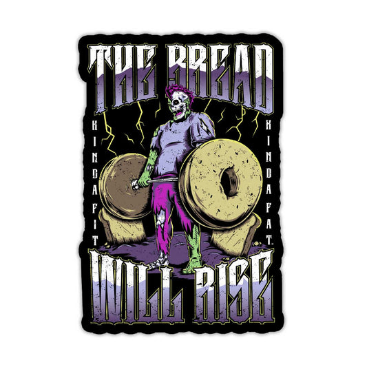 Kinda Fit Kinda Fat Bread Will Rise Sticker