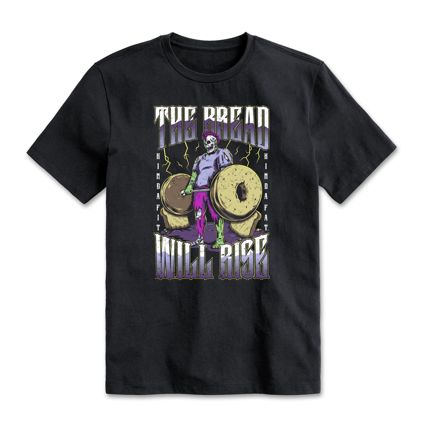 Kinda Fit Kinda Fat Bread Will Rise Tee